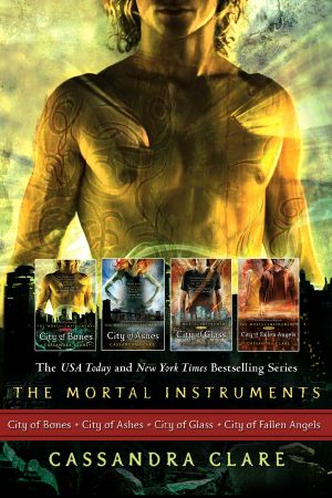 [The Mortal Instruments 01] • The Mortal Instruments Series, Books 1 - 4